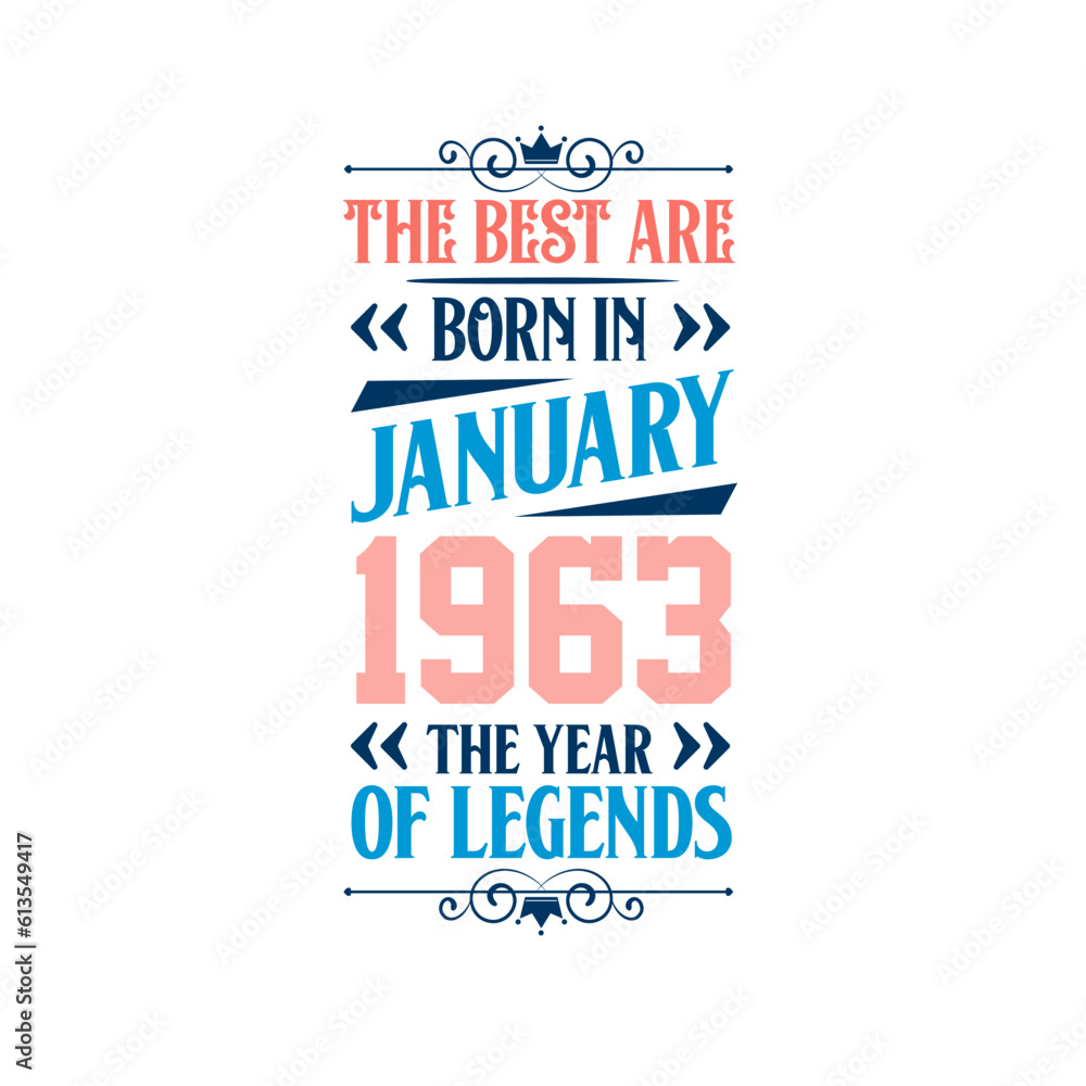 Best are born in January 1963. Born in January 1963 the legend Birthday Best are born in January 1963. Born in January 1963 the legend Birthday