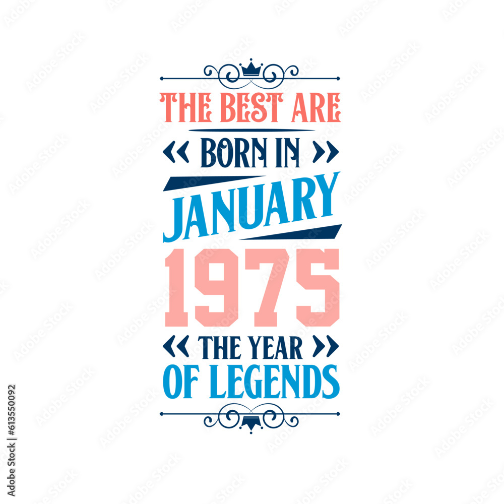 Best are born in January 1975. Born in January 1975 the legend Birthday Best are born in January 1975. Born in January 1975 the legend Birthday