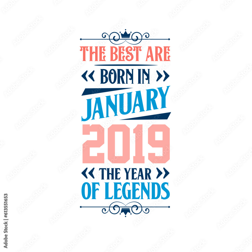 Best are born in January 2019. Born in January 2019 the legend Birthday Best are born in January 2019. Born in January 2019 the legend Birthday