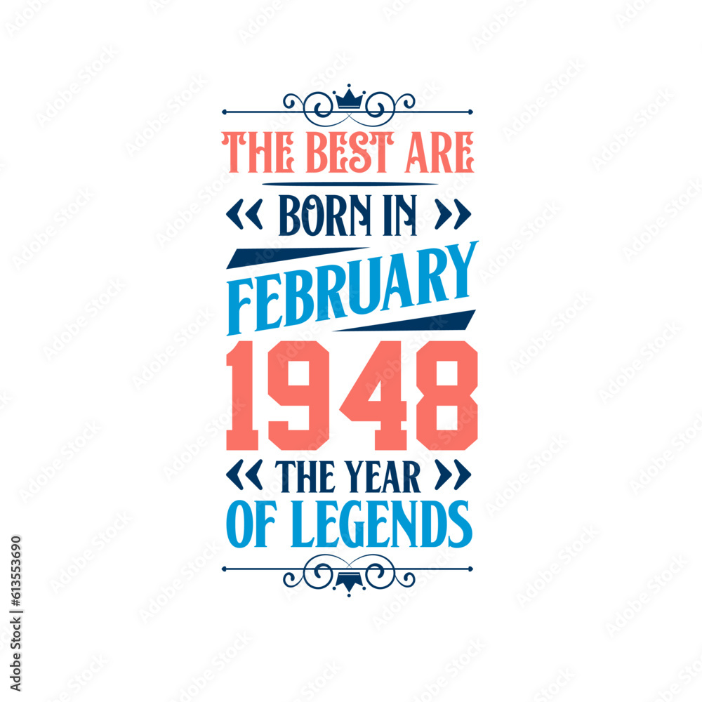 Best are born in February 1948. Born in February 1948 the legend Birthday Best are born in February 1948. Born in February 1948 the legend Birthday