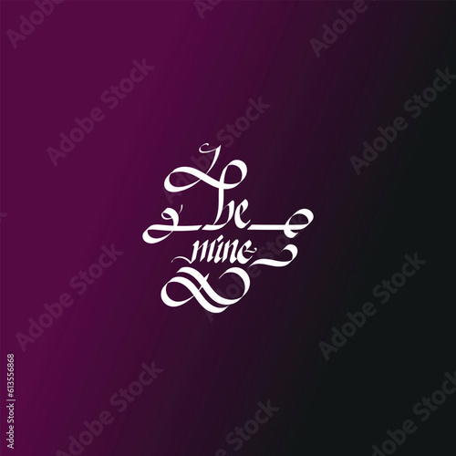 be mine lettering card. hand drawn calligraphy. vector illustration