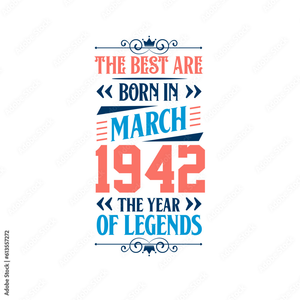 Best are born in March 1942. Born in March 1942 the legend Birthday Best are born in March 1942. Born in March 1942 the legend Birthday