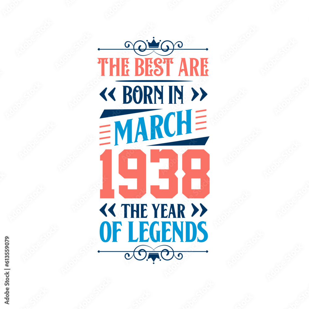 Best are born in March 1938. Born in March 1938 the legend Birthday Best are born in March 1938. Born in March 1938 the legend Birthday