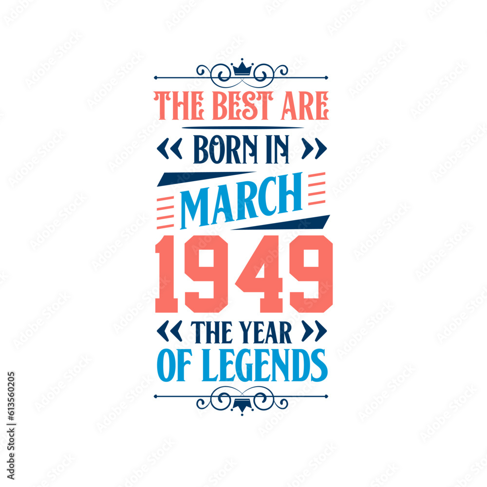 Best are born in March 1949. Born in March 1949 the legend Birthday Best are born in March 1949. Born in March 1949 the legend Birthday