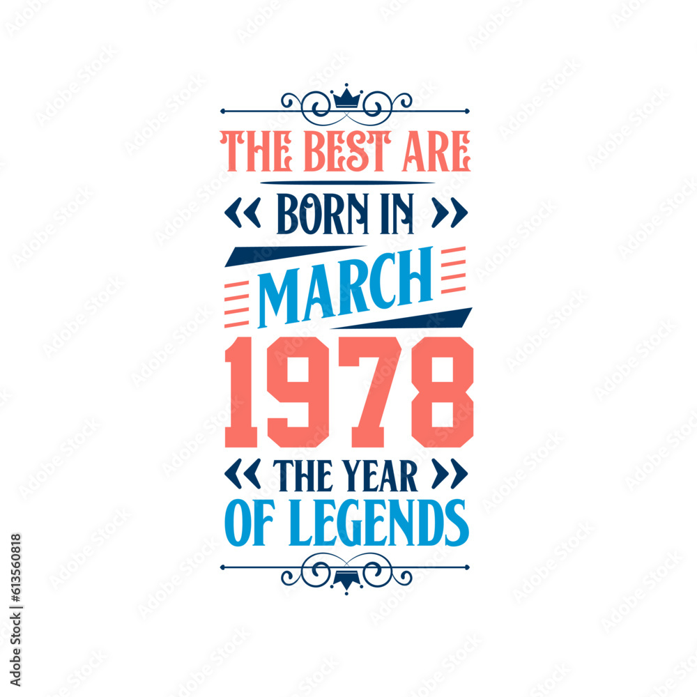 Best are born in March 1978. Born in March 1978 the legend Birthday Best are born in March 1978. Born in March 1978 the legend Birthday