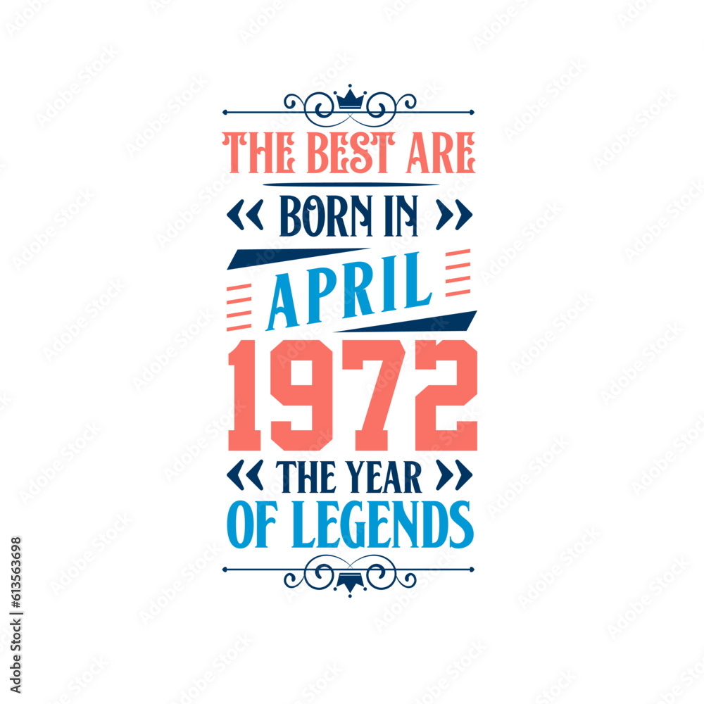 Best are born in April 1972. Born in April 1972 the legend Birthday
