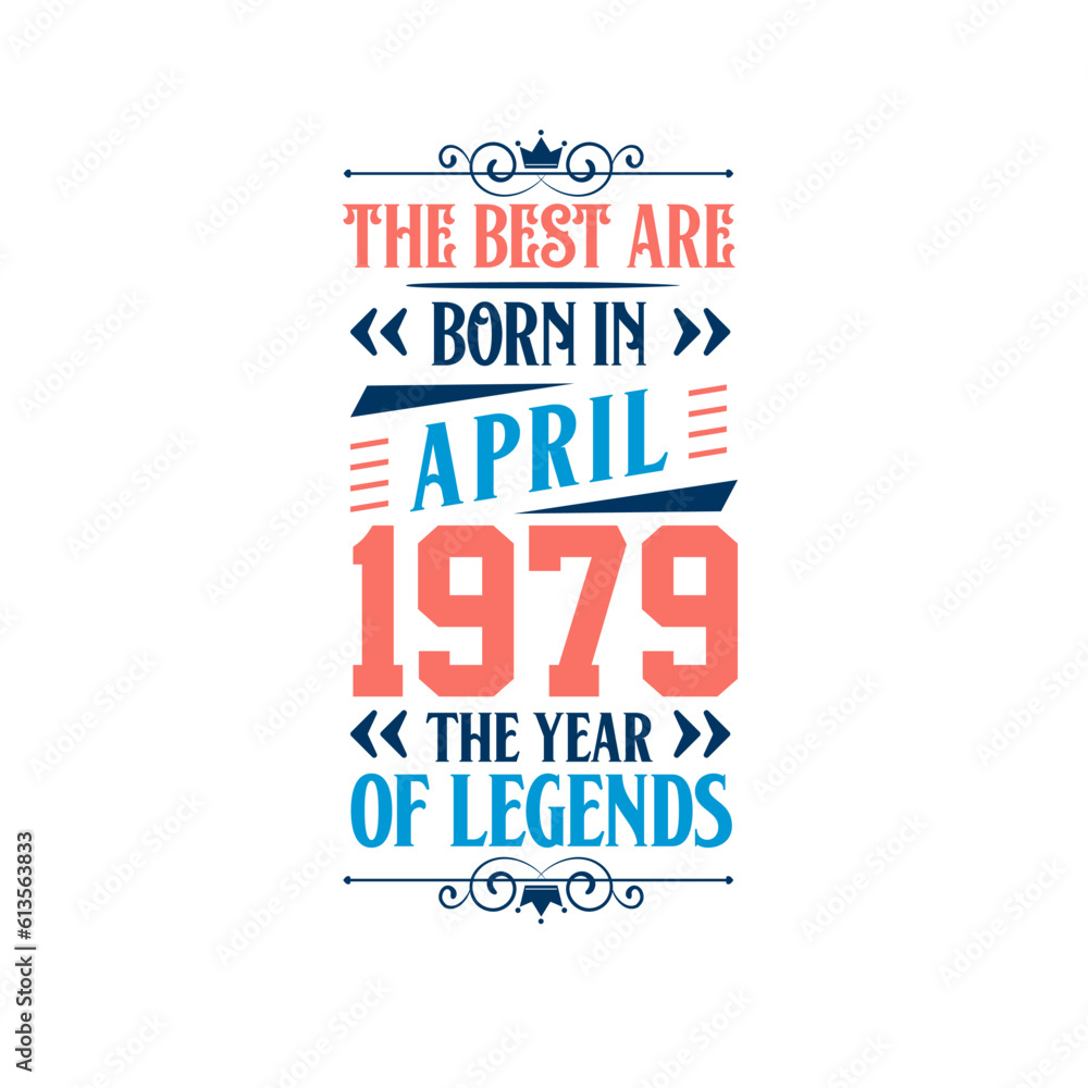 Best are born in April 1979. Born in April 1979 the legend Birthday
