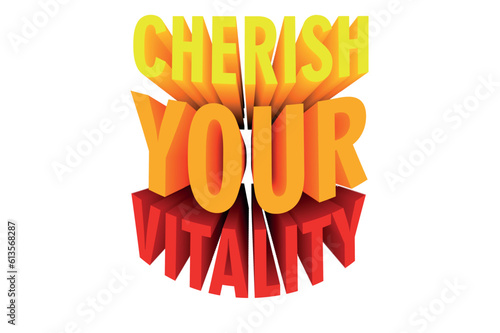 3D design motivational quote about health - cherish your vitality