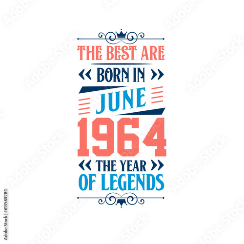 Best are born in June 1964. Born in June 1964 the legend Birthday