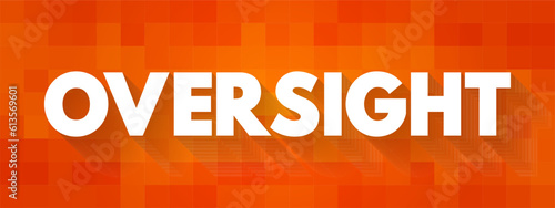 Oversight - an unintentional failure to notice or do something, text concept background