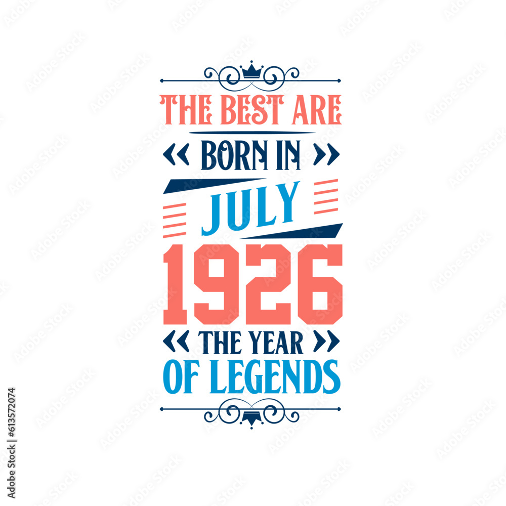 Best are born in July 1926. Born in July 1926 the legend Birthday Best are born in July 1926. Born in July 1926 the legend Birthday