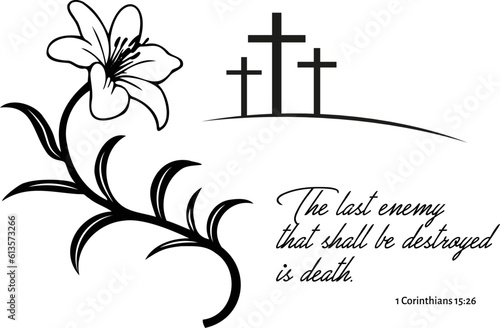 Drawing of black and white Lily and crucifixion Easter Calvary pasca resurrection with Bible quote