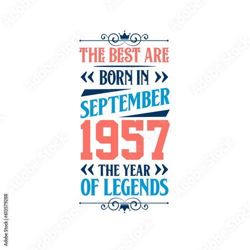 Best are born in September 1957. Born in September 1957 the legend Birthday