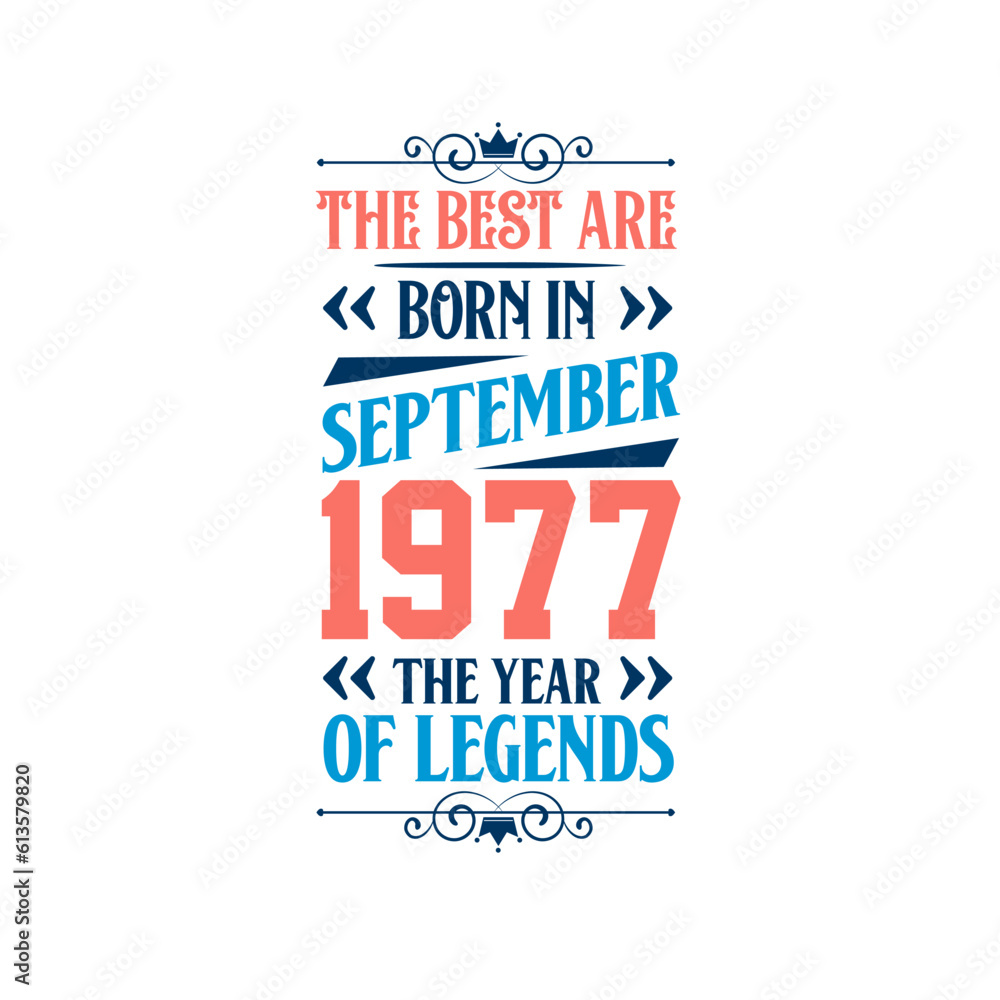 Best are born in September 1977. Born in September 1977 the legend Birthday Best are born in September 1977. Born in September 1977 the legend Birthday