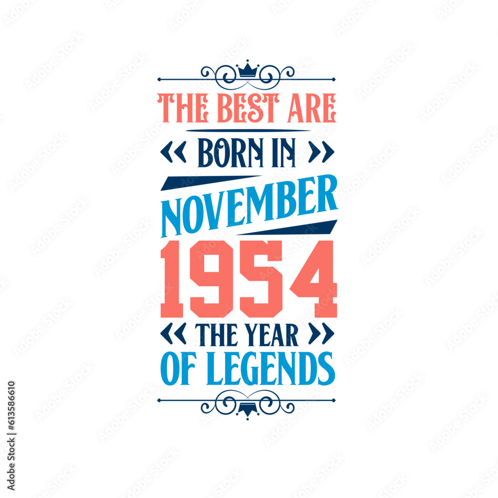 Best are born in November 1954. Born in November 1954 the legend Birthday Best are born in November 1954. Born in November 1954 the legend Birthday