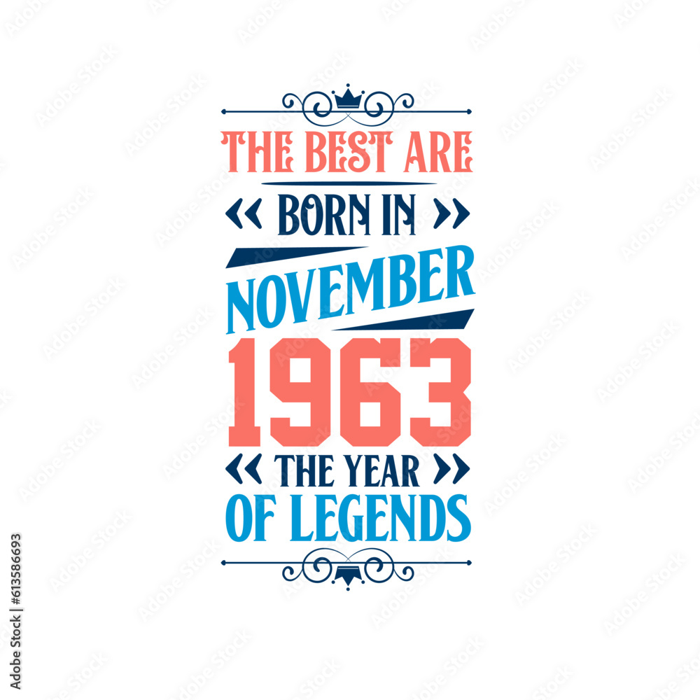 Best are born in November 1963. Born in November 1963 the legend Birthday Best are born in November 1963. Born in November 1963 the legend Birthday