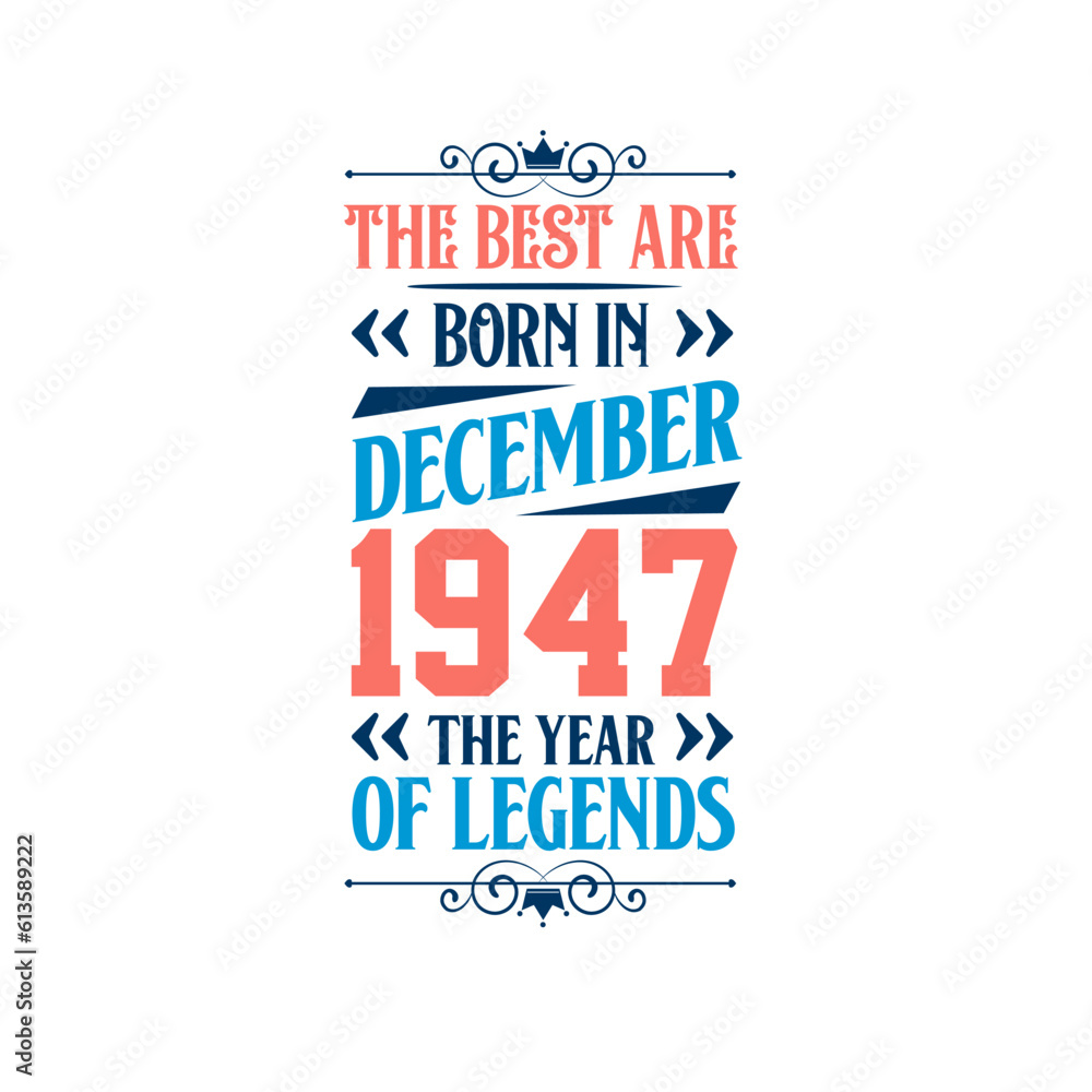 Best are born in December 1947. Born in December 1947 the legend Birthday