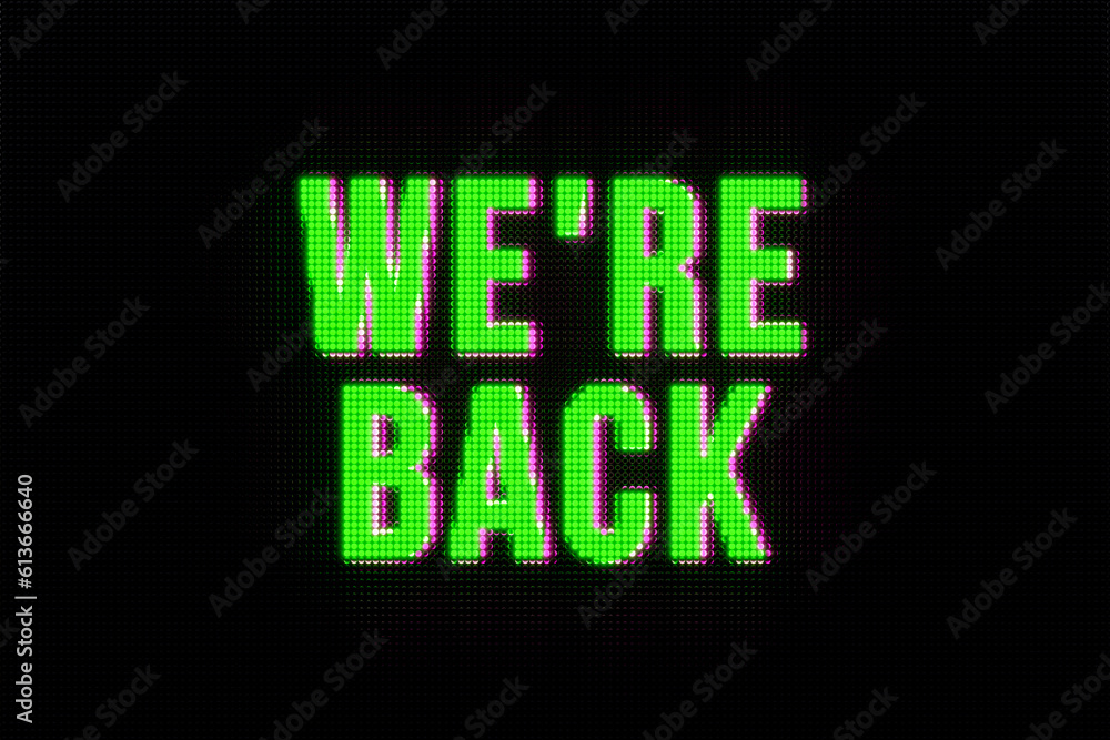 We are back. The text, we're back, in green. Business, reopening, back, aboard, beginnings, team, teamwork, motivation, saying and event.