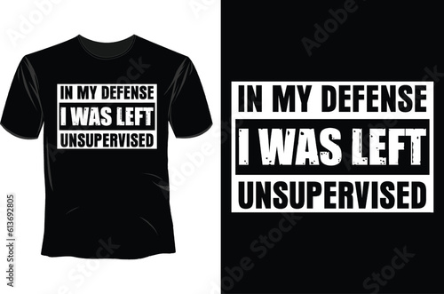 In my defense i was left unsupervised T Shirt Design, Electrician T Shirt Design