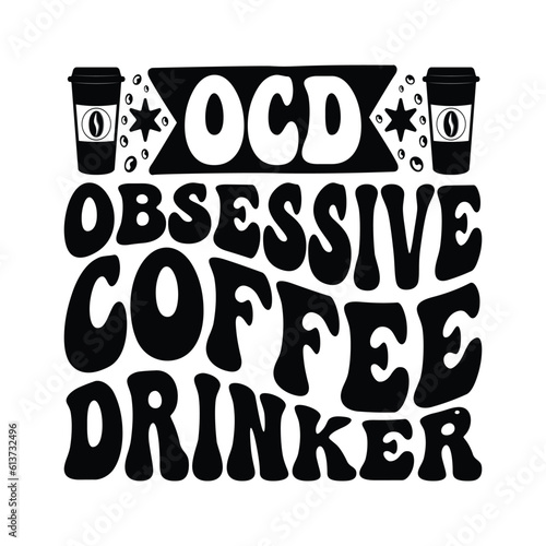  OCD Obsessive coffee drinker- Coffee Typography T-shirt design