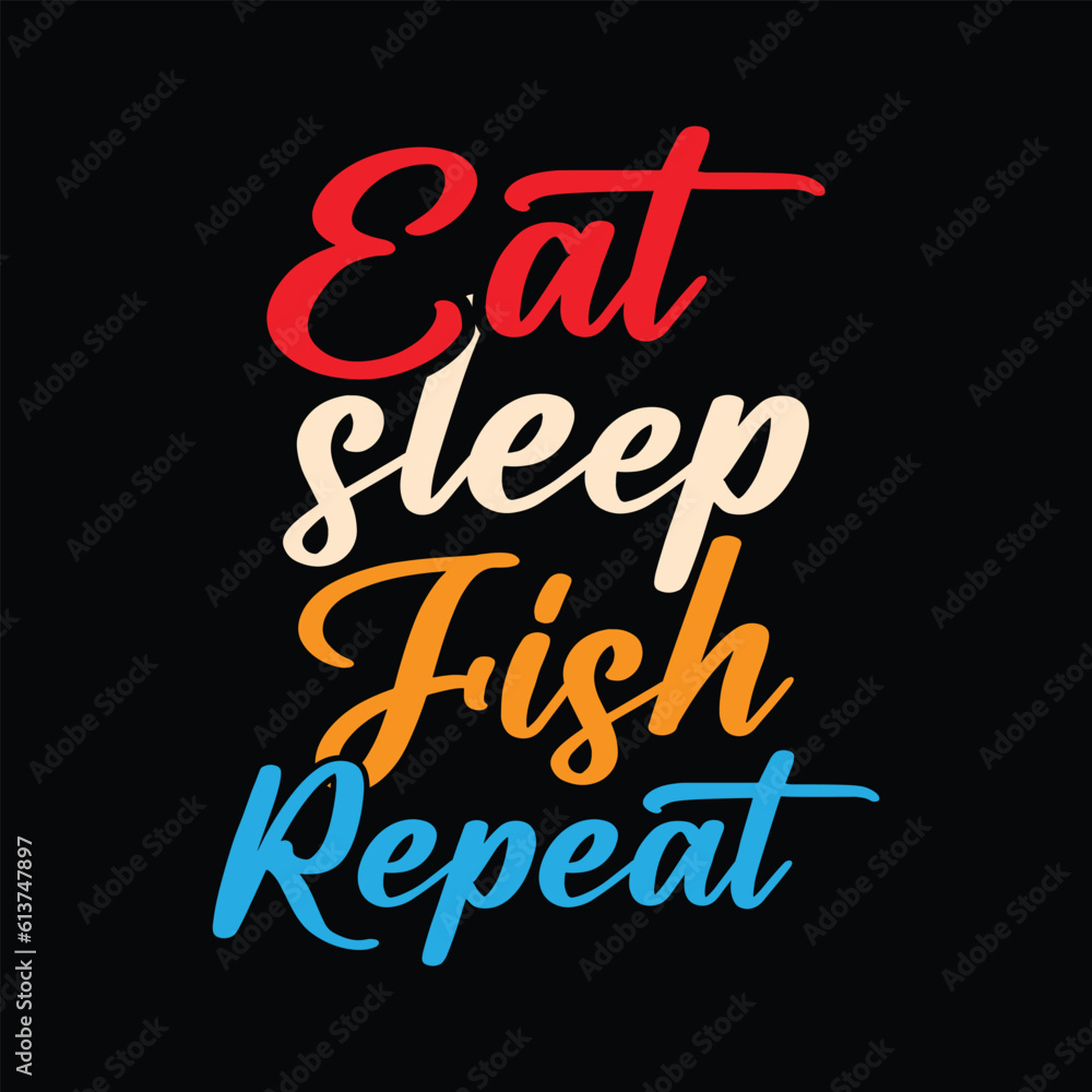 Eat sleep fish repeat typography fishing t-shirt design. fishing clothes typography t-shirt design. Eat sleep fish repeat typography fishing t-shirt design. fishing clothes typography t-shirt design.