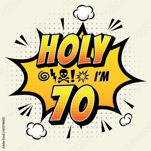 Holy ... Im 70 - Fresh Birthday Design. Good For Poster, Wallpaper, T-Shirt, Gift.