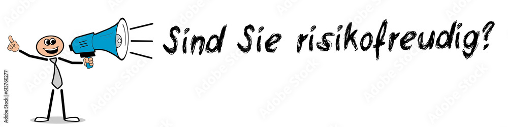 Sind Sie risikofreudig? Sind Sie risikofreudig?