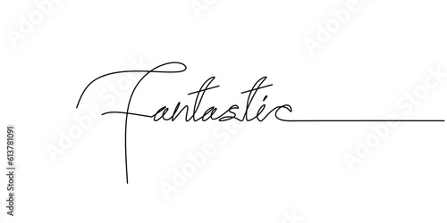 One continuous line drawing typography line art of fantastic word writing isolated on white background.