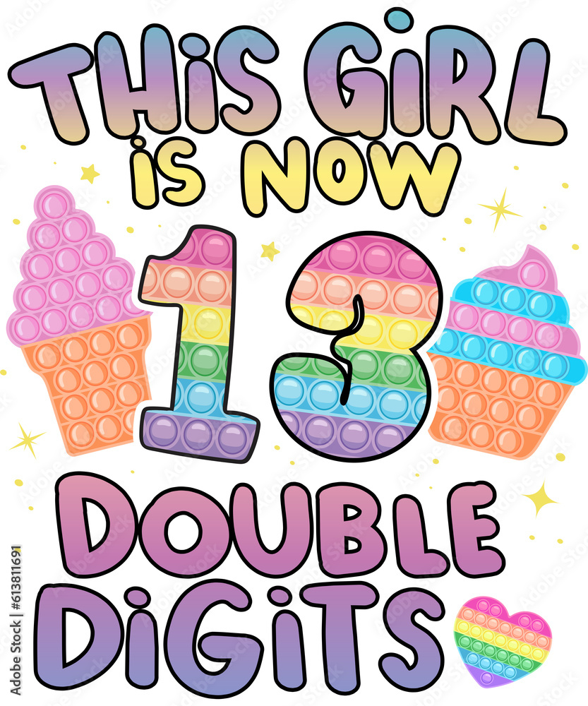 This girl Is Now 13 Double Digits 13th Pop It This girl Is Now 13 Double Digits 13th Pop It