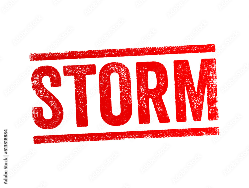 Storm - a violent disturbance of the atmosphere with strong winds and usually rain, thunder, lightning, or snow, text concept stamp Storm - a violent disturbance of the atmosphere with strong winds and usually rain, thunder, lightning, or snow, text concept stamp