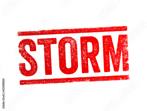 Storm - a violent disturbance of the atmosphere with strong winds and usually rain, thunder, lightning, or snow, text concept stamp