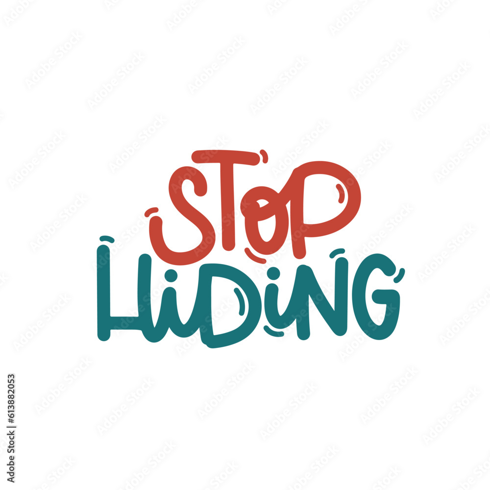 Vector handdrawn illustration. Lettering phrases Stop hiding. Idea for poster, postcard. Inspirational quote. Vector handdrawn illustration. Lettering phrases Stop hiding. Idea for poster, postcard. Inspirational quote.