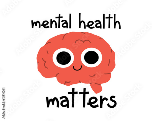 Hand drawn cute illustration of mental health matters lettering phrase. Flat vector smiling human brain character in colored doodle style. Self love, self care sticker or print. Isolated on white.