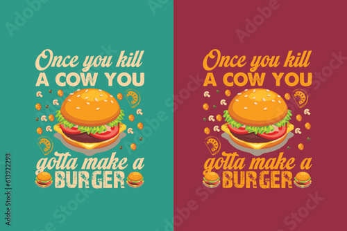 Once You Kill A Cow You Gott Make A Burger  Burger Boy Retro Vintage Sunset  Black T-Shirt with Heart-Shaped Burger Design  Retro Burger  True Love for EPS JPG PNG 