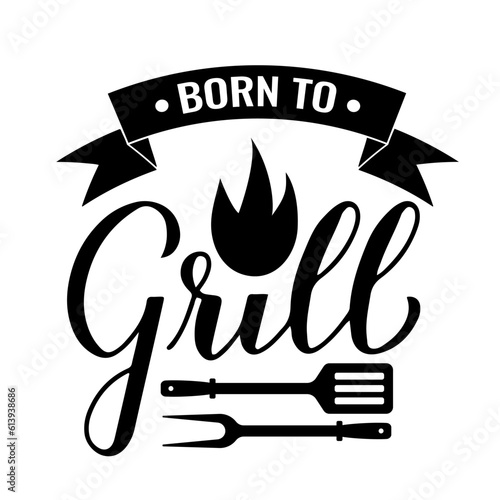 Born to grill calligraphy hand lettering isolated on white. Funny BBQ quote,. Vector template for typography poster, banner, flyer, sticker, t-shirt, etc
