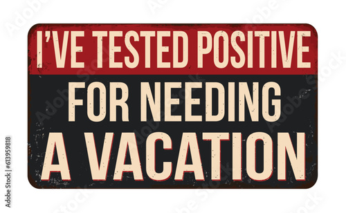 I've tested positive for needing a vacation vintage rusty metal sign