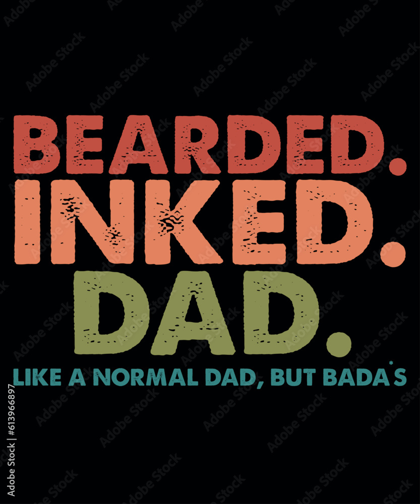 Bearded Ink Dad Like a Normal Dad But Bad Ass, Dad's Shirt, Father's Day Shirt, Papa Shirt, Fathers day Gift, Shirt Print Template SVG