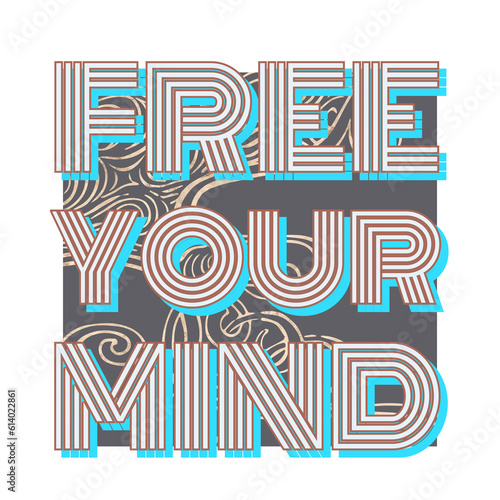 Free your mind slogan ter graphic typography for print illustration vector vintage art