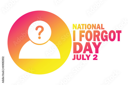 National I Forgot Day Vector illustration. July 2. Holiday concept. Template for background, banner, card, poster with text inscription.