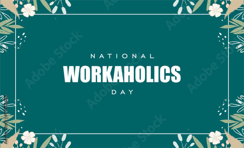 Workaholics day background template Holiday concept