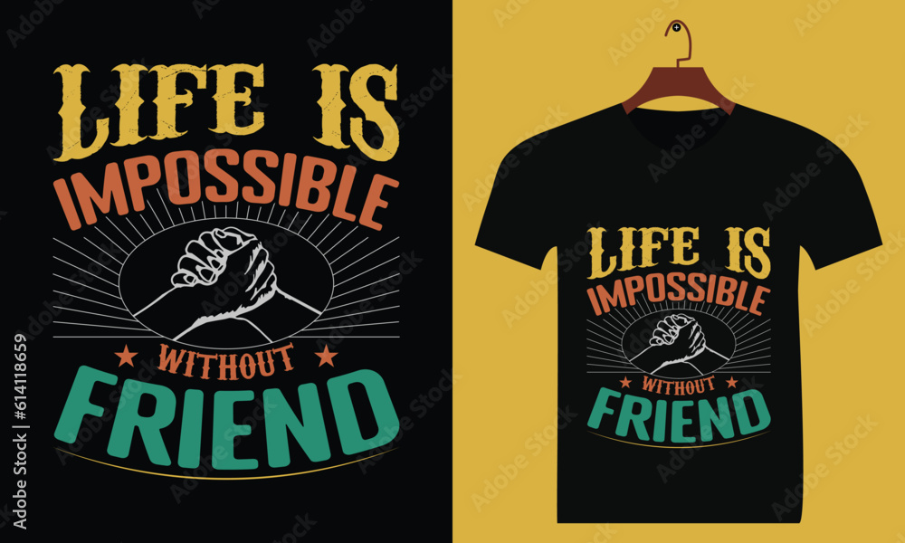 Fototapeta premium Life is impossible without friend friendship t shirt design