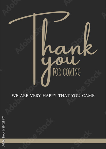 Thank you for your Coming. modern design with calligraphic background. Vector typography.