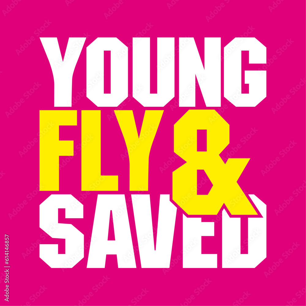 Young Fly & Saved Design Young Fly & Saved Design