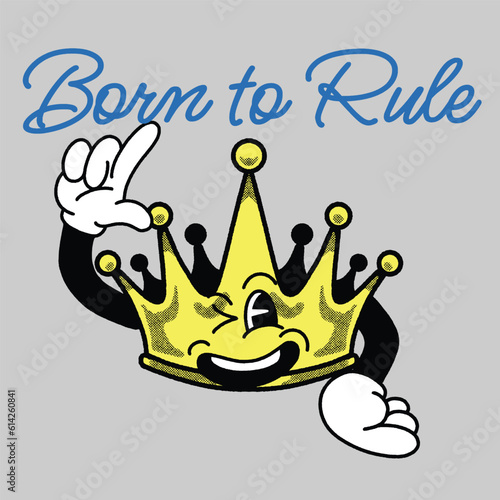 Born to Rule With King Crown Groovy Character Design