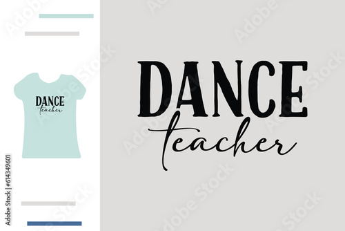 Dance teacher t shirt design 
