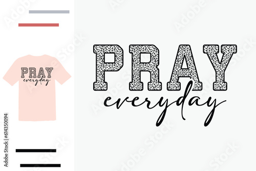Pray everyday t shirt design