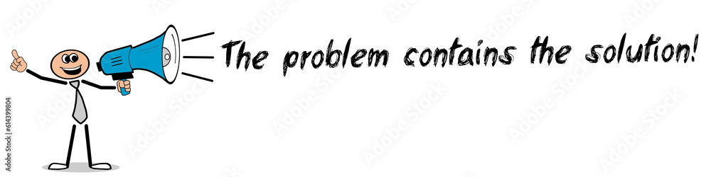 The problem contains the solution! The problem contains the solution!