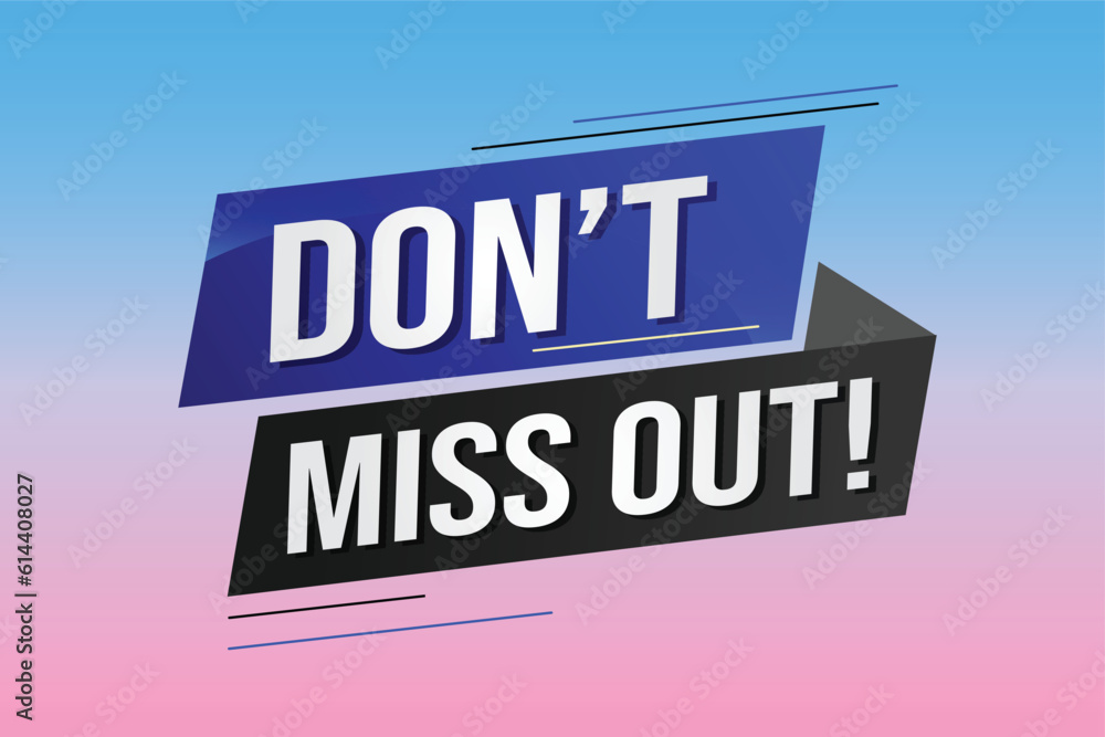 Don't miss out word concept vector illustration with 3d lines style for social media landing page, template, ui, web, mobile app, poster, banner, flyer, background, gift card, coupon, label, wallpaper Don't miss out word concept vector illustration with 3d lines style for social media landing page, template, ui, web, mobile app, poster, banner, flyer, background, gift card, coupon, label, wallpaper
