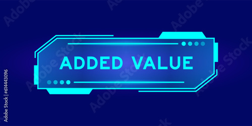 Futuristic hud banner that have word added value on user interface screen on blue background