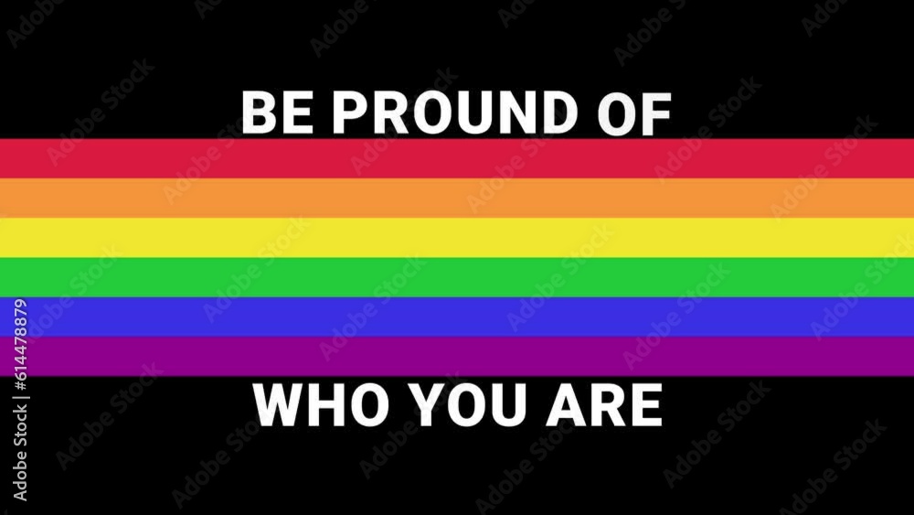 LGBTQ+ Animation of text: Be proud of who you are. Animation for pride month. Support LGBTQ+ Flag animated on black background LGBTQ+ Animation of text: Be proud of who you are. Animation for pride month. Support LGBTQ+ Flag animated on black background